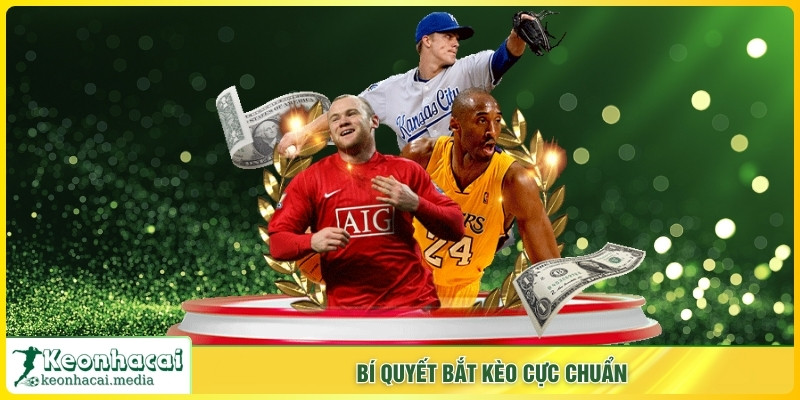 Bí quyết bắt kèo cực chuẩn