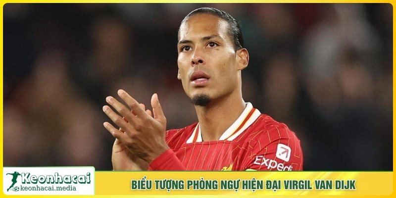 Biểu tượng phòng ngự hiện đại Virgil van Dijk