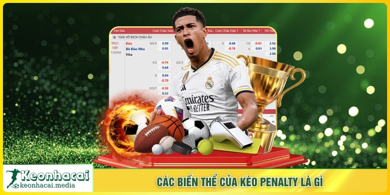 Các biến thể của kèo penalty là gì
