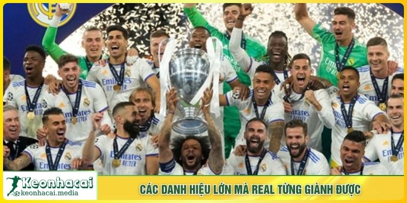 Các danh hiệu lớn mà Real từng giành được