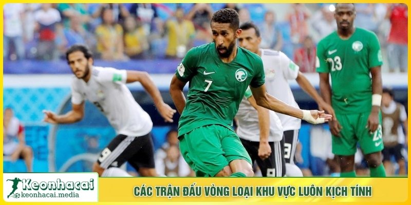 Các trận đấu vòng loại khu vực luôn kịch tính