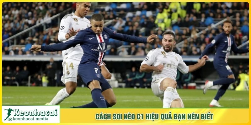 Cách soi kèo C1 hiệu quả bạn nên biết