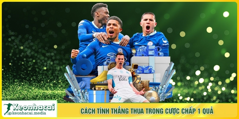 Cách tính thắng thua trong cược chấp 1 quả
