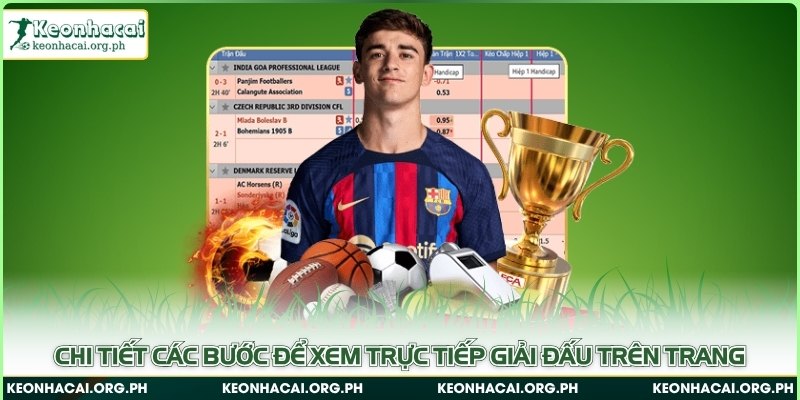 Chi tiết các bước để xem trực tiếp giải đấu trên trang