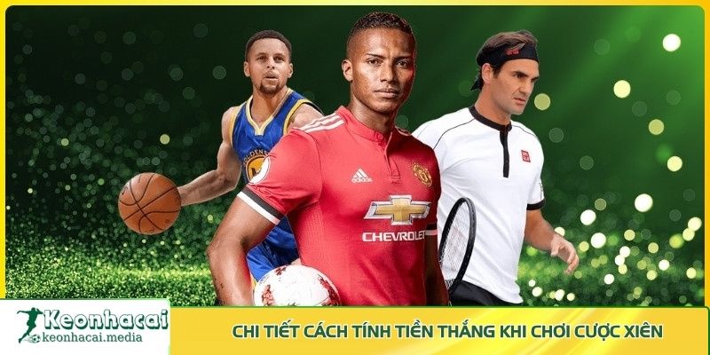 Chi tiết cách tính tiền thắng khi chơi cược xiên