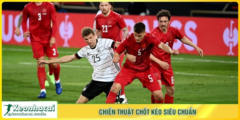 Chiến thuật chốt kèo siêu chuẩn