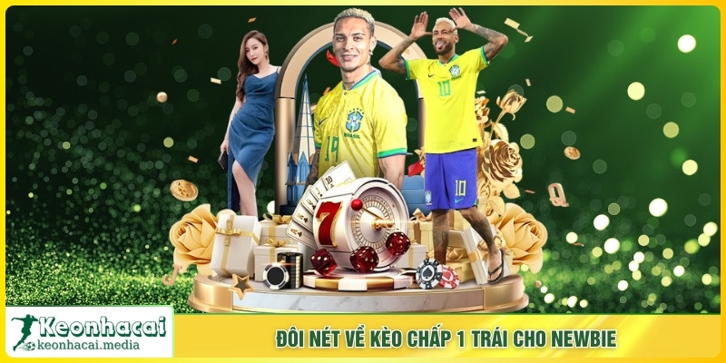 Đôi nét về kèo chấp 1 trái cho newbie