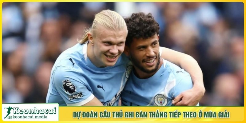 Dự đoán cầu thủ ghi bàn thắng tiếp theo ở mùa giải