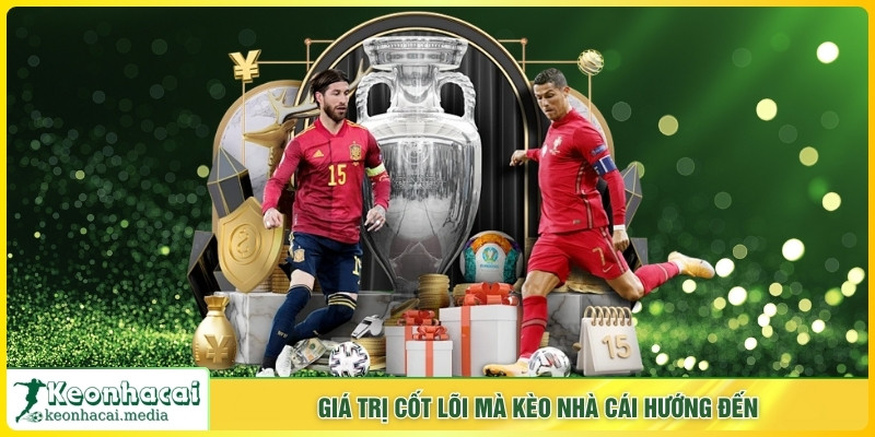 Giá trị cốt lõi mà Kèo Nhà Cái hướng đến