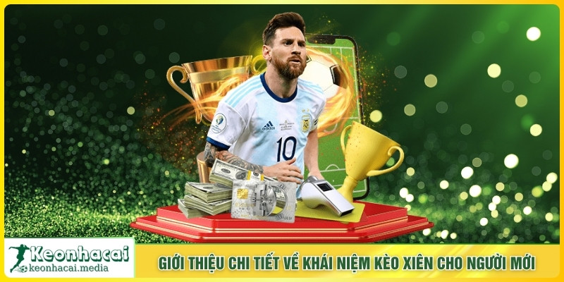 Giới thiệu chi tiết về khái niệm kèo xiên cho người mới
