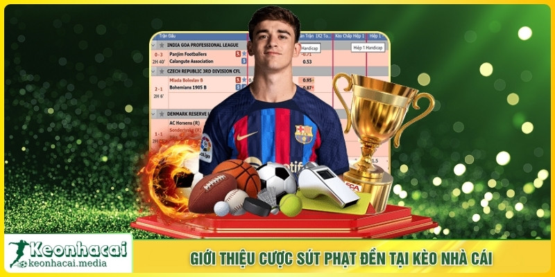 Giới thiệu cược sút phạt đền tại Kèo Nhà Cái
