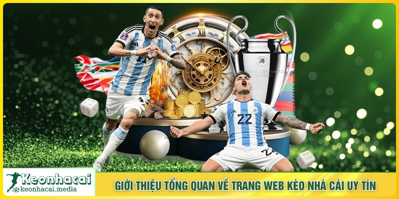 Giới thiệu tổng quan về trang web Kèo Nhà Cái uy tín