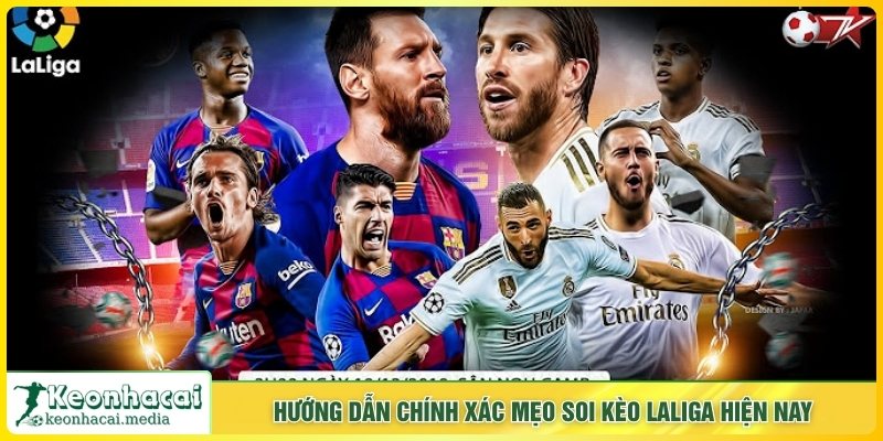 Hướng dẫn chính xác mẹo soi kèo laliga hiện nay