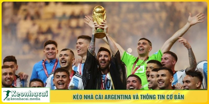 Kèo nhà cái Argentina và thông tin cơ bản