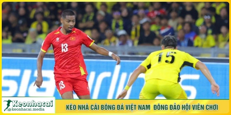 Kèo nhà cái bóng đá Việt Nam đông đảo hội viên chơi