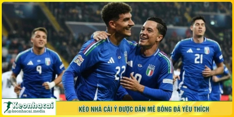 Kèo nhà cái Ý được dân mê bóng đá yêu thích