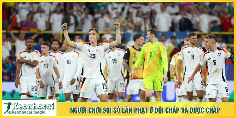 Người chơi soi số lần phạt ở đội chấp và được chấp 