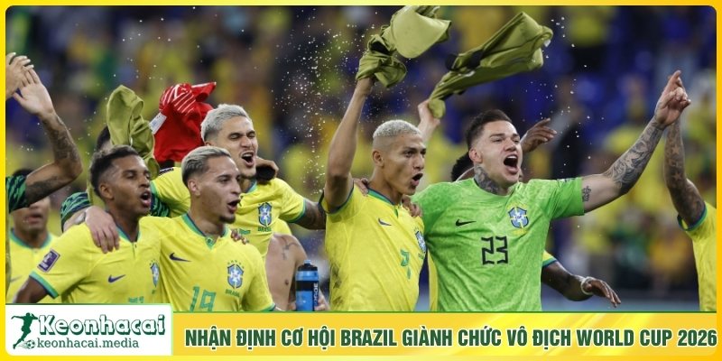 Nhận định cơ hội Brazil giành chức vô địch World Cup 2026