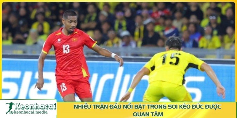Nhiều trận đấu nổi bật trong soi kèo Đức được quan tâm