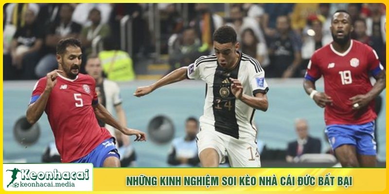 Những kinh nghiệm soi kèo nhà cái Đức bất bại