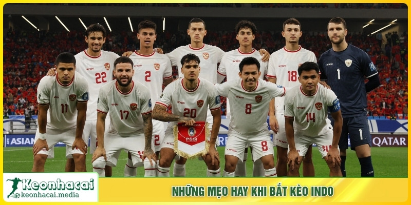 Những mẹo hay khi bắt kèo Indo