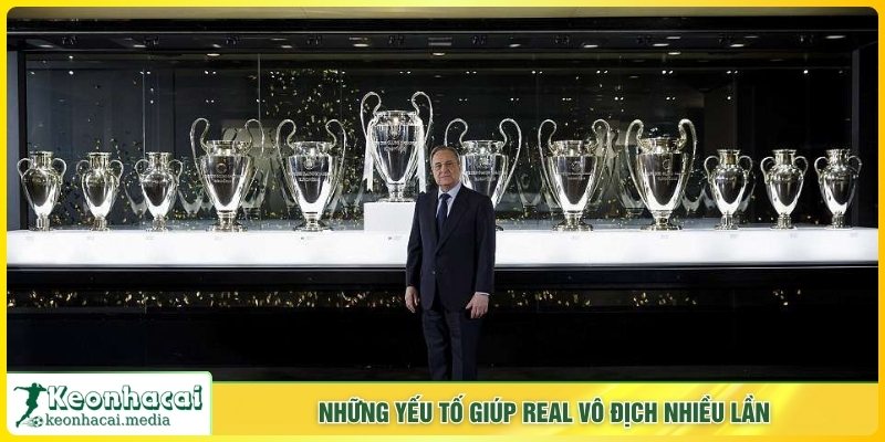 Những yếu tố giúp Real vô địch nhiều lần