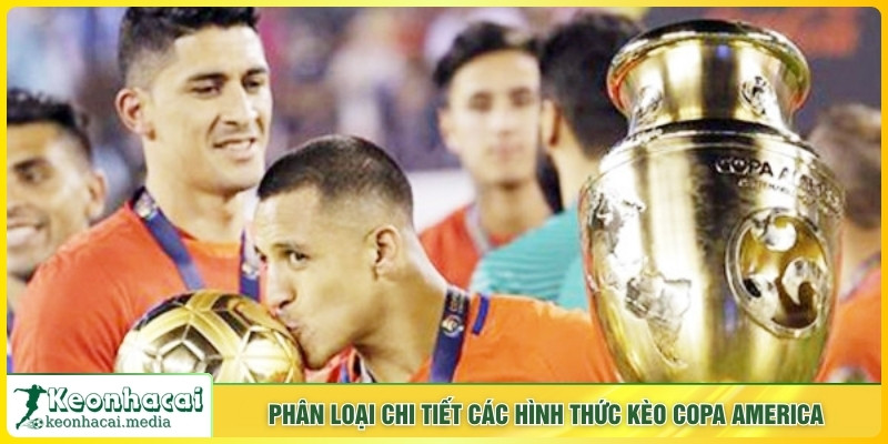 Phân loại chi tiết các hình thức kèo Copa America