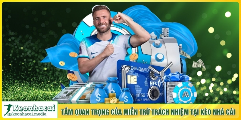 Tầm quan trọng của miễn trừ trách nhiệm tại Kèo Nhà Cái