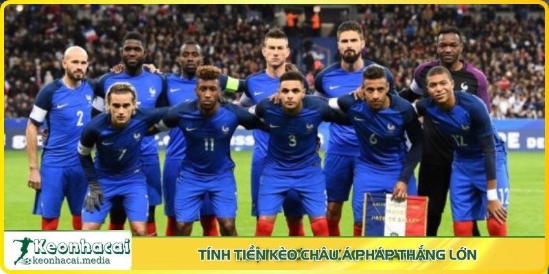 Tính tiền kèo châu Á Pháp thắng lớn