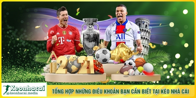 Tổng hợp những điều khoản bạn cần biết tại Kèo Nhà Cái