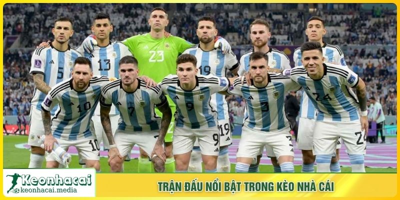 Trận đấu nổi bật trong kèo nhà cái