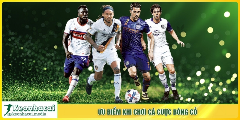 Ưu điểm khi chơi cá cược bóng cỏ